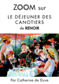 Zoom sur Le déjeuner des canotiers de Renoir - Catherine de Duve