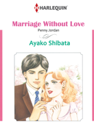 Ayako Shibata & Penny Jordan - Marriage Without Love  artwork