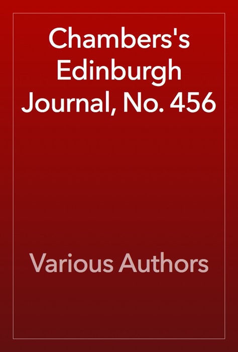 Chambers's Edinburgh Journal, No. 456