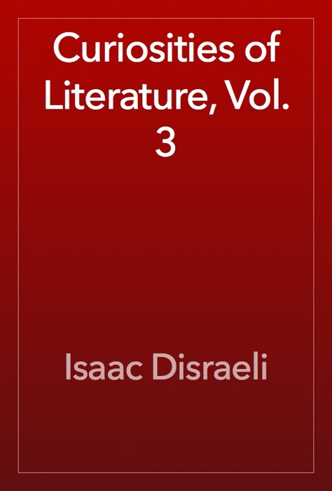 Curiosities of Literature, Vol. 3