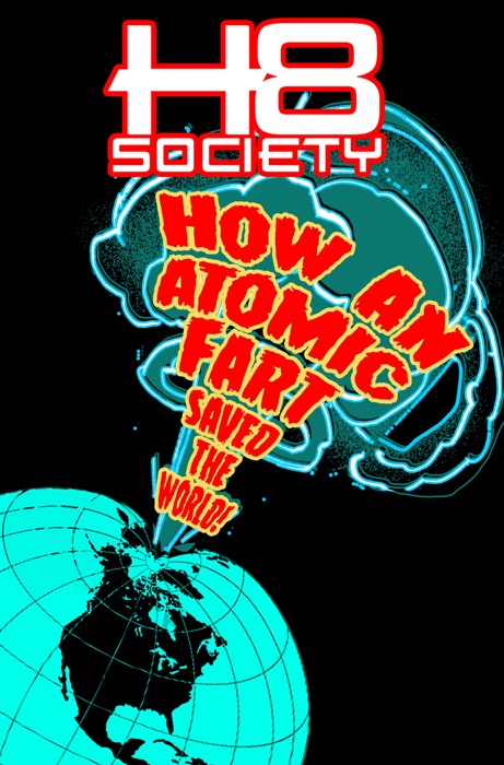H8 Society - How an Atomic Fart Saved the World