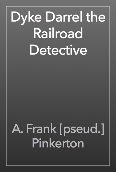 Dyke Darrel the Railroad Detective