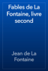 Fables de La Fontaine, livre second - Jean de La Fontaine