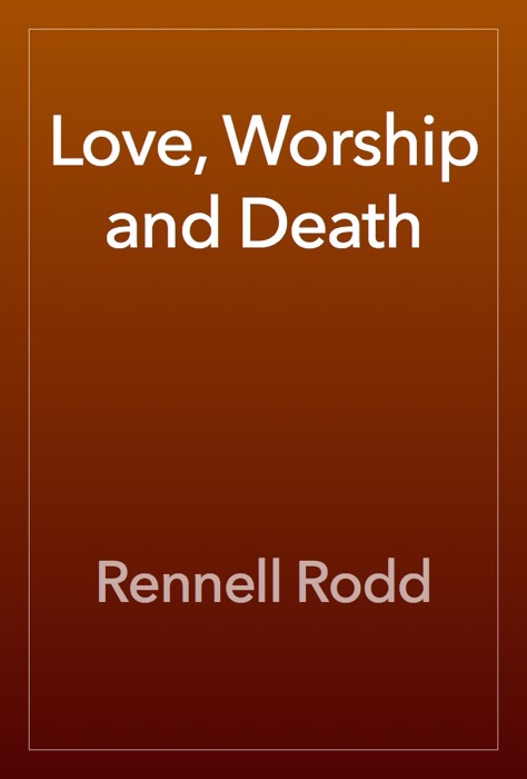 Love, Worship and Death