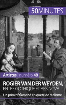 Rogier Van der Weyden, entre gothique et ars nova - Céline Muller