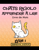 Chats Rigolo –Apprendre à lire – Livre de Mots – Livre 1 (Enfants âgée de 1-4ans) - Antony Briggs