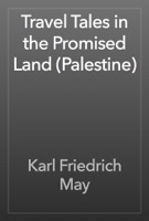 Travel Tales in the Promised Land (Palestine)
