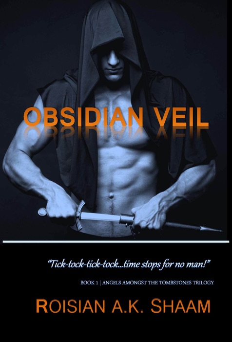 Obsidian Veil Book One: tick-tock-tick-tock... time stops for no man