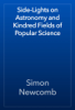 Side-Lights on Astronomy and Kindred Fields of Popular Science - Simon Newcomb
