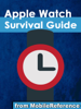 Toly Kay - Apple Watch Survival Guide: Step-by-step User Guide for Apple's First Smartwatch: Getting Started, Making Calls, Text Messaging, Staying Fit, and More artwork