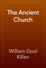 The Ancient Church - William Dool Killen
