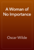 A Woman of No Importance - Oscar Wilde