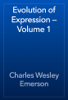 Evolution of Expression — Volume 1 - Charles Wesley Emerson
