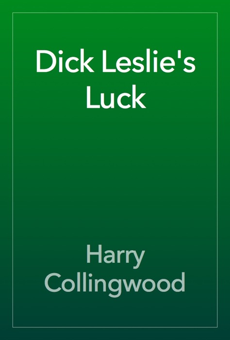 Dick Leslie's Luck