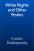 White Nights and Other Stories - Fyodor Dostoyevsky