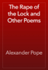 The Rape of the Lock and Other Poems - Alexander Pope