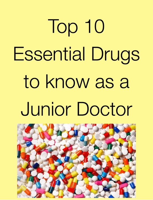 Top 10 Essential Drugs to Know as a Junior Doctor