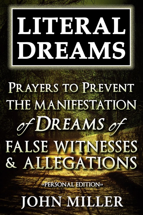 Literal Dreams: Prayers To Prevent The Manifestation Of Dreams Of False Witnesses & Allegations - Personal Edition