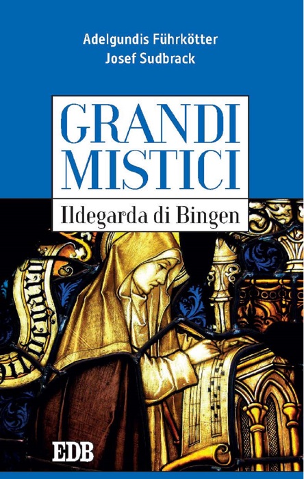 Grandi mistici. Ildegarda di Bingen