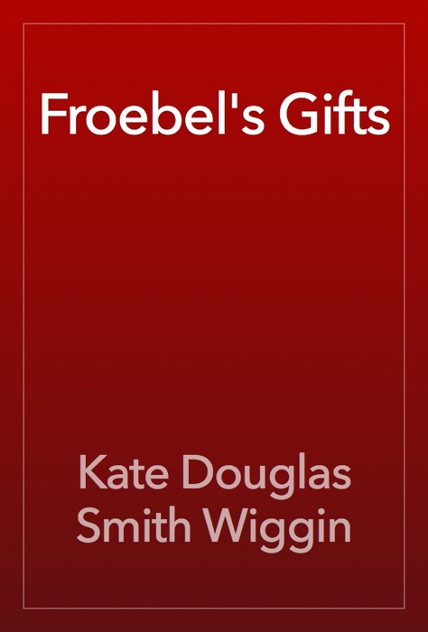 Froebel's Gifts