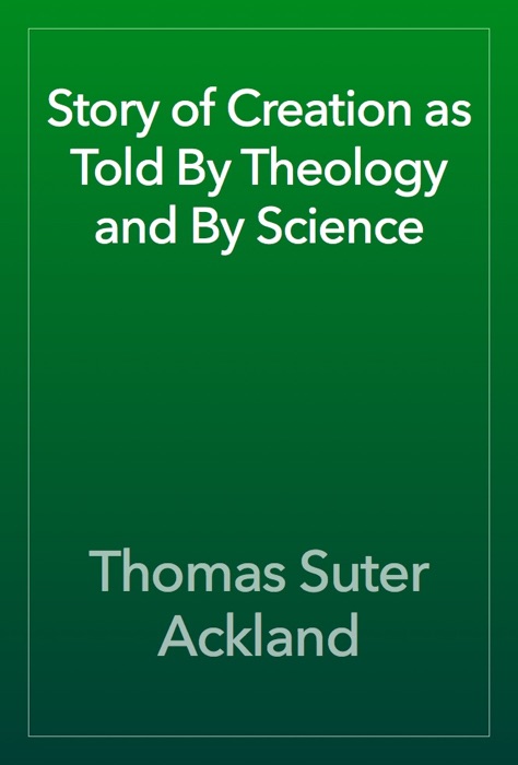 Story of Creation as Told By Theology and By Science