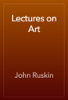 Lectures on Art - John Ruskin