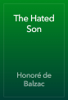 The Hated Son - Honoré de Balzac