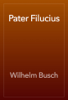 Pater Filucius - Wilhelm Busch