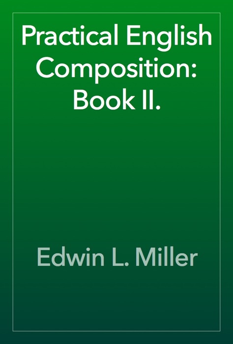 Practical English Composition: Book II.