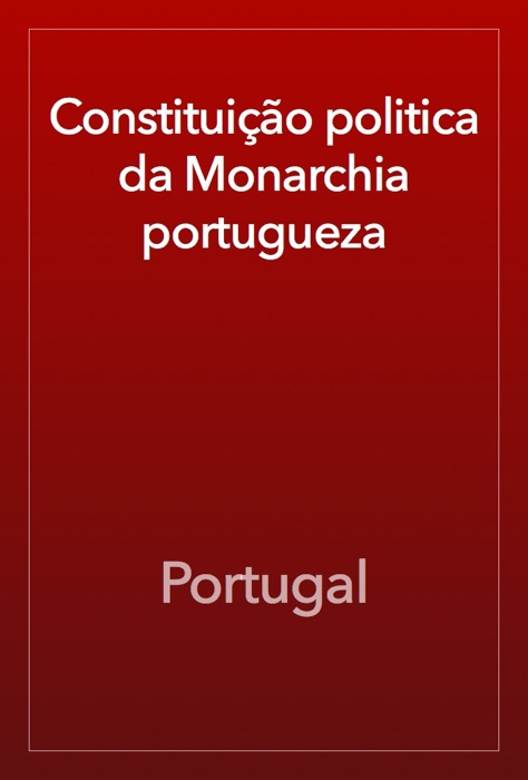 Constituição politica da Monarchia portugueza