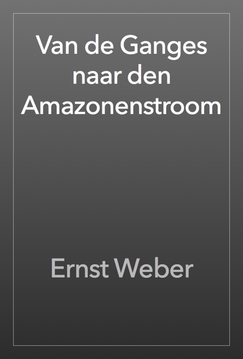 Van de Ganges naar den Amazonenstroom