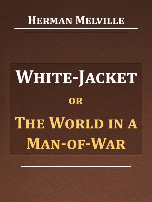 White-Jacket; or, The World in a Man-of-War
