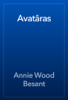 Avatâras - Annie Wood Besant