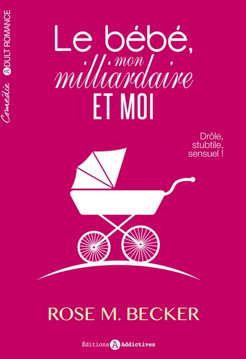 Le bébé, mon milliardaire et moi (l’intégrale)