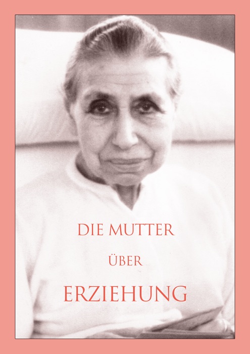 Die Mutter über Erziehung