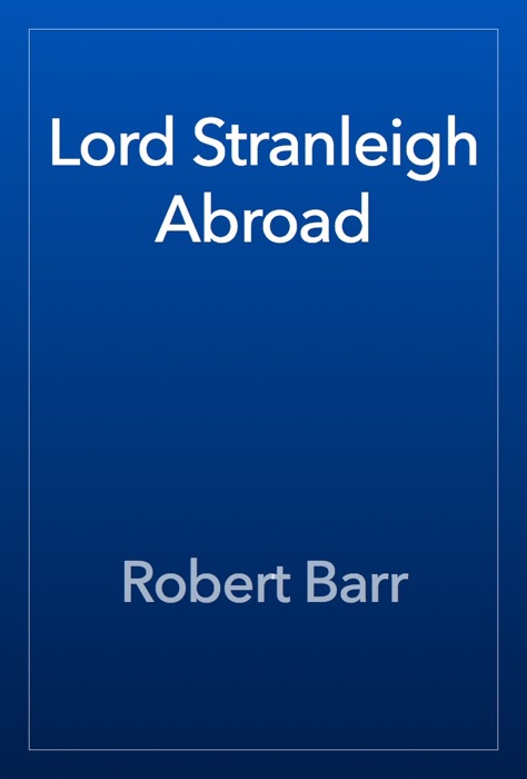 Lord Stranleigh Abroad