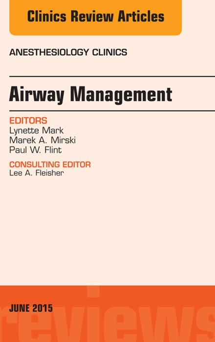 Airway Management, An Issue of Anesthesiology Clinics, E-Book