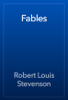 Fables - Robert Louis Stevenson
