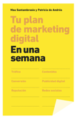 Tu plan de marketing digital en una semana - Patricia de Andrés & Mau Santambrosio