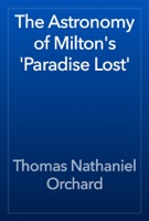 The Astronomy of Milton's 'Paradise Lost'