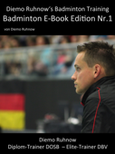 Diemo Ruhnow’s Badminton Training E-Book Edition Nr. 1 - Diemo Ruhnow