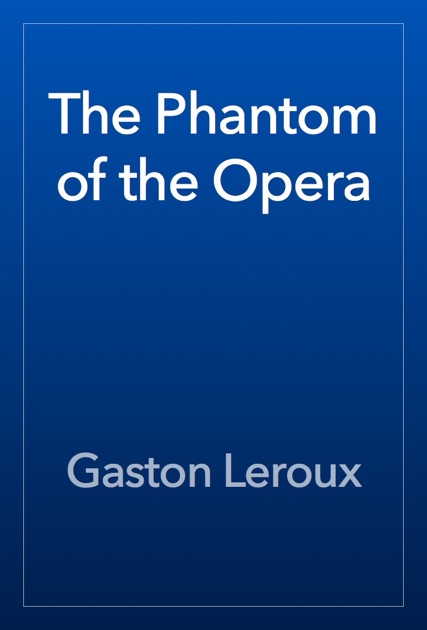 The Phantom of the Opera by Gaston Leroux on Apple Books