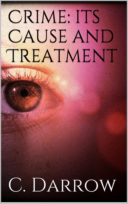 Crime: Its Cause and Treatment