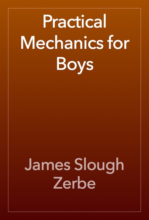 Practical Mechanics for Boys