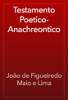 Testamento Poetico-Anachreontico - João de Figueiredo Maio e Lima