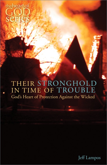 Their Stronghold in Time of Trouble: God's Heart of Protection Against the Wicked