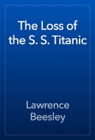 The Loss of the S. S. Titanic