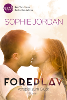 Sophie Jordan - Foreplay - Vorspiel zum Glück artwork