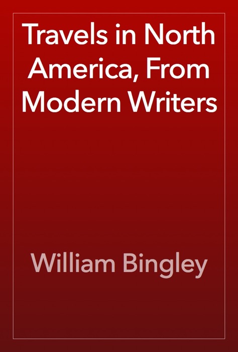 Travels in North America, From Modern Writers