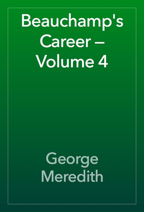 Beauchamp's Career — Volume 4